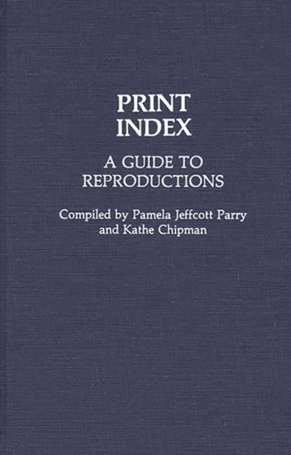 Print Index : A Guide to Reproductions, Hardback Book