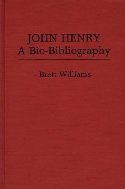 John Henry : A Bio-Bibliography, Hardback Book