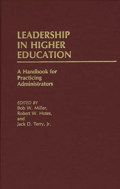 Leadership in Higher Education : A Handbook for Practicing Administrators, Hardback Book