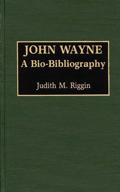 John Wayne : A Bio-Bibliography, Hardback Book