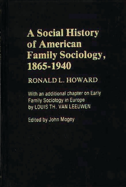 A Social History of American Family Sociology, 1865-1940, Hardback Book