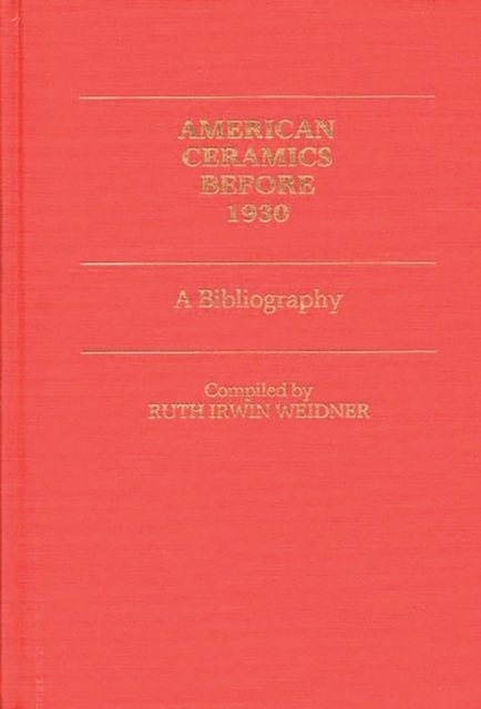 American Ceramics before 1930 : A Bibliography, Hardback Book