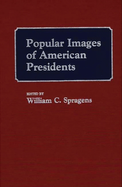 Popular Images of American Presidents, Hardback Book