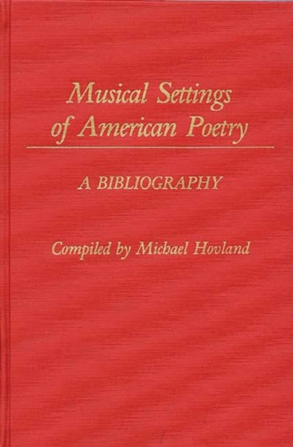Musical Settings of American Poetry : A Bibliography, Hardback Book