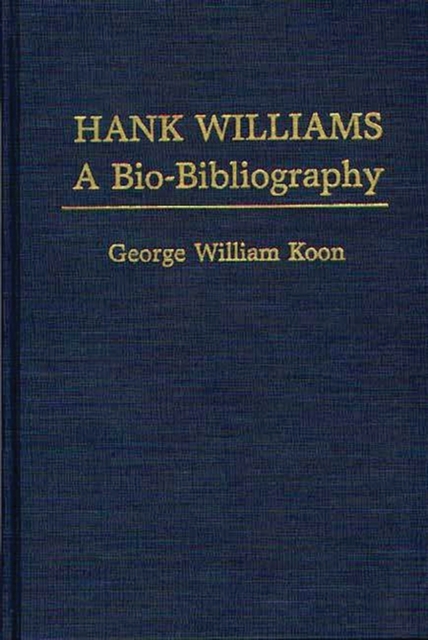 Hank Williams : A Biobibliography, Hardback Book