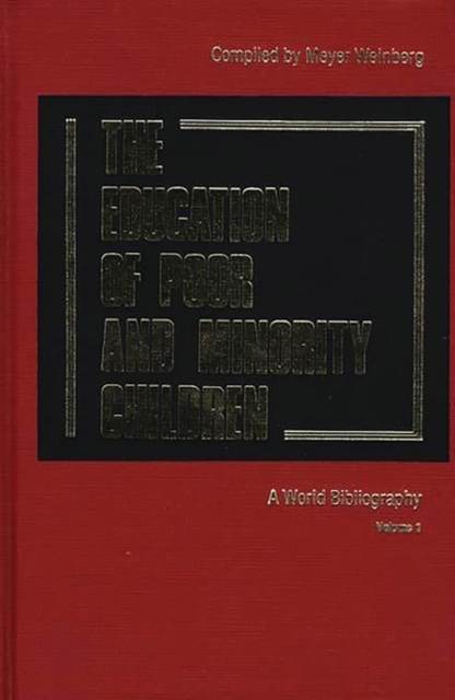 The Education of the Poor and Minority Children : A World Bibliography Vol. 1, Hardback Book