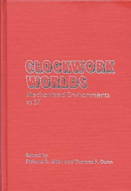 Clockwork Worlds : Mechanized Environments in SF, Hardback Book