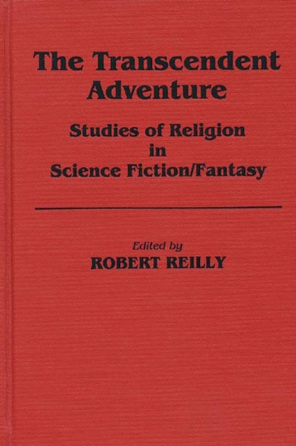 The Transcendent Adventure : Studies of Religion in Science Fiction/Fantasy, Hardback Book