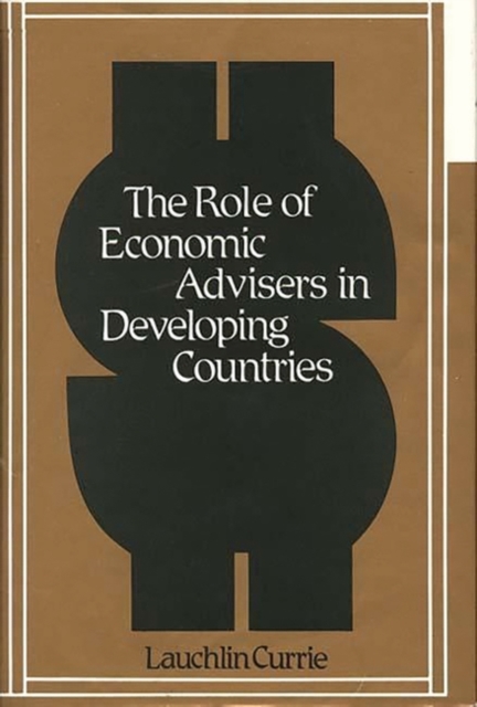 The Role of Economic Advisers in Developing Countries, Hardback Book