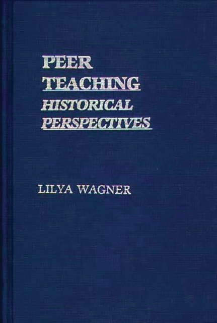 Peer Teaching : Historical Perspectives, Hardback Book