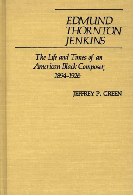 Edmund Thornton Jenkins : The Life and Times of an American Black Composer, 1894-1926, Hardback Book