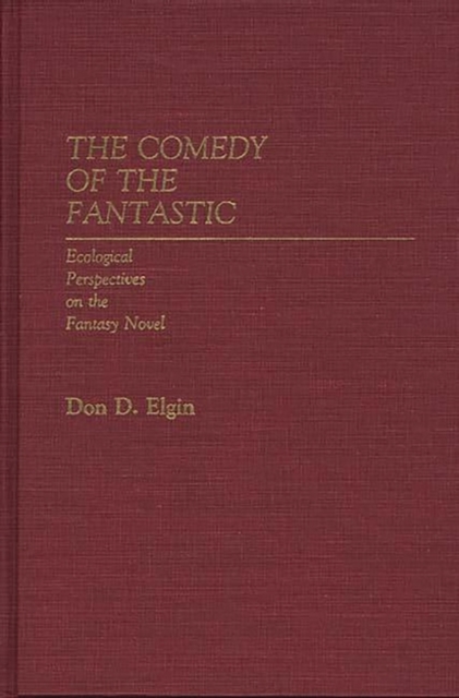 The Comedy of the Fantastic : Ecological Perspectives on the Fantasy Novel, Hardback Book