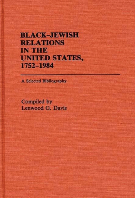 Black-Jewish Relations in the United States, 1752-1984 : A Selected Bibliography, Hardback Book