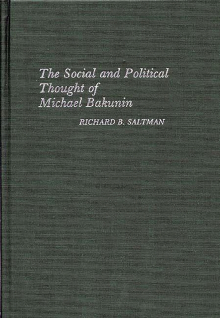 The Social and Political Thought of Michael Bakunin, Hardback Book