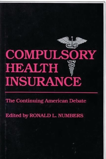 Compulsory Health Insurance : The Continuing American Debate, Hardback Book