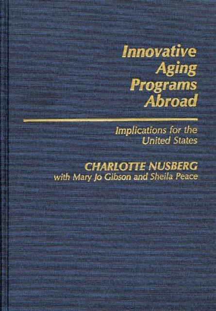 Innovative Aging Programs Abroad : Implications for the United States, Hardback Book