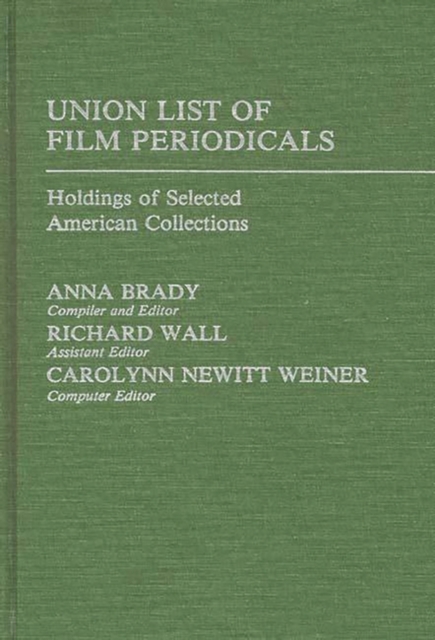 Union List of Film Periodicals : Holdings of Selected American Collections, Hardback Book