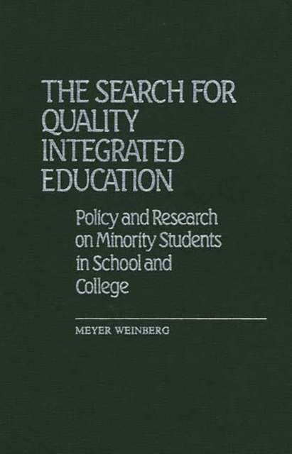 The Search for Quality Integrated Education : Policy and Research on Minority Students in School and College, Hardback Book