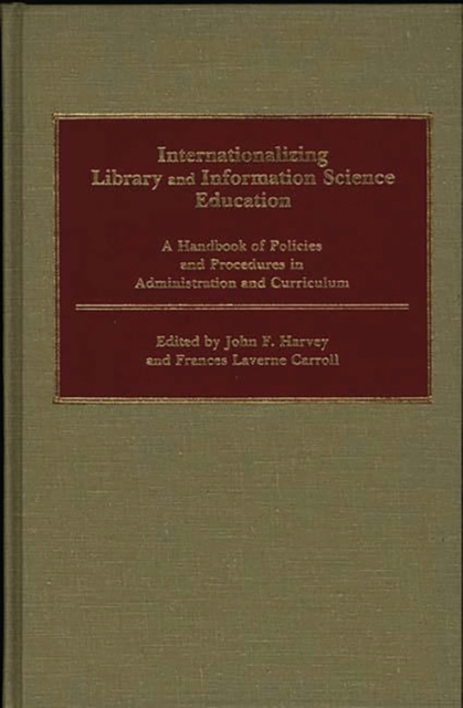 Internationalizing Library and Information Science Education : A Handbook of Policies and Procedures in Administration and Curriculum, Hardback Book