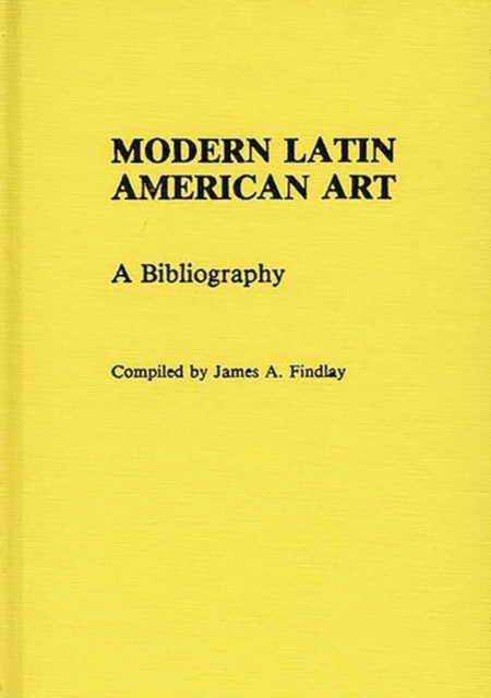 Modern Latin American Art : A Bibliography, Hardback Book