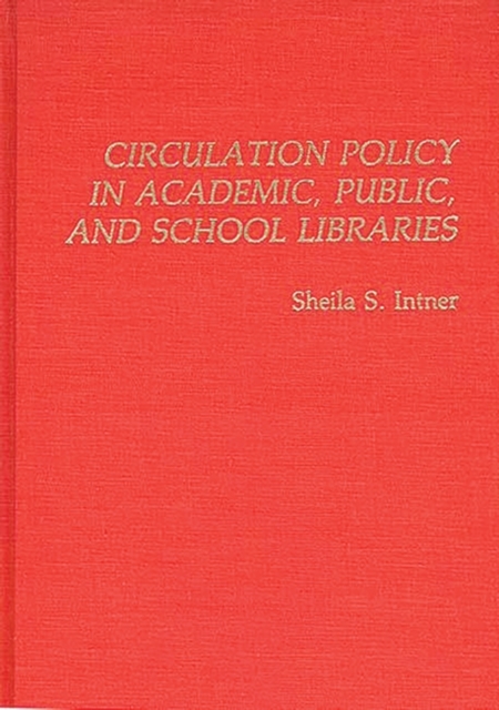 Circulation Policy in Academic, Public, and School Libraries, Hardback Book