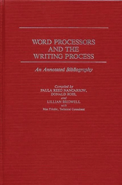 Word Processors and the Writing Process : An Annotated Bibliography, Hardback Book