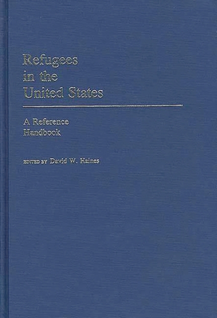 Refugees in the United States : A Reference Handbook, Hardback Book