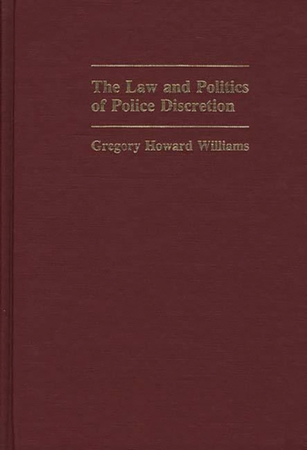 The Law and Politics of Police Discretion, Hardback Book