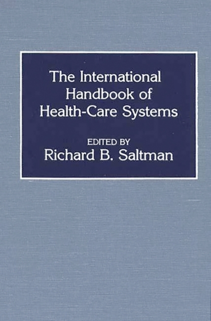 The International Handbook of Health Care Systems, Hardback Book