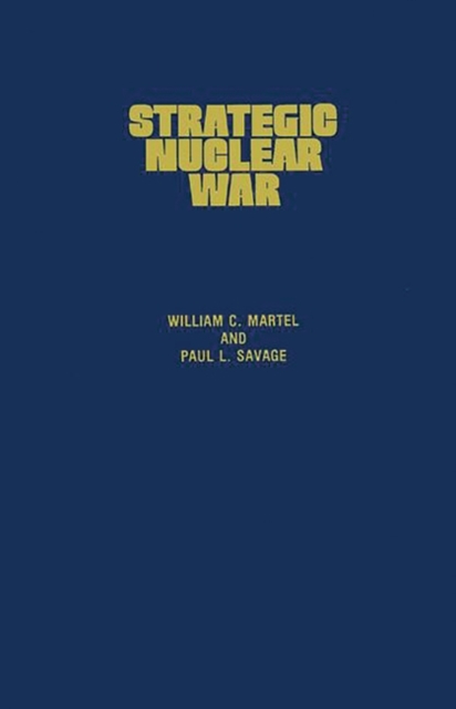Strategic Nuclear War : What the Superpowers Target and Why, Hardback Book