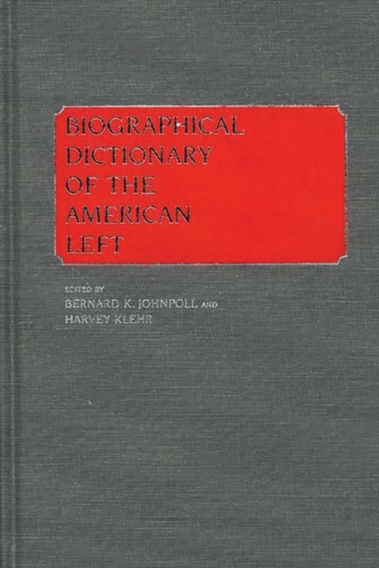 Biographical Dictionary of the American Left, Hardback Book