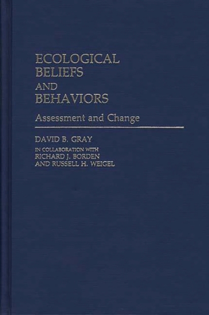 Ecological Beliefs and Behaviors : Assessment and Change, Hardback Book