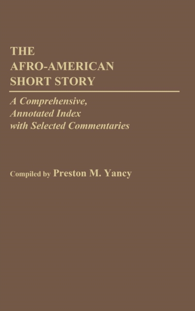 The Afro-American Short Story : A Comprehensive, Annotated Index with Selected Commentaries, Hardback Book