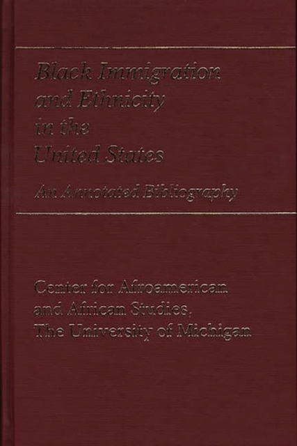 Black Immigration and Ethnicity in the United States : An Annotated Bibliography, Hardback Book
