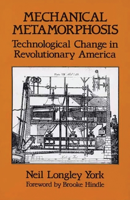 Mechanical Metamorphosis : Technological Change in Revolutionary America, Hardback Book