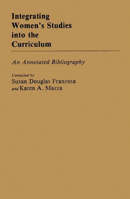 Integrating Women's Studies into the Curriculum : An Annotated Bibliography, Hardback Book