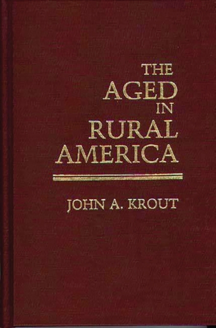 The Aged in Rural America, Hardback Book