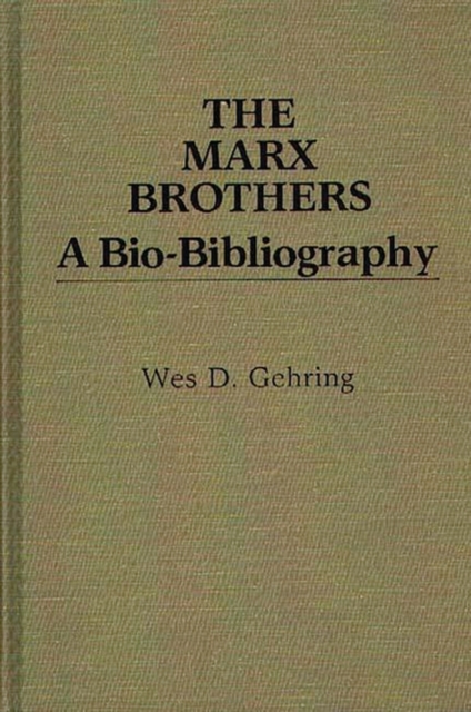 The Marx Brothers : A Bio-bibliography, Hardback Book