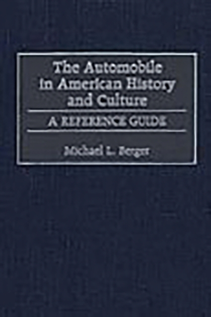 The Automobile in American History and Culture : A Reference Guide, Hardback Book