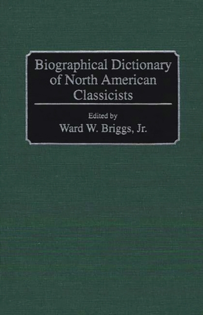 Biographical Dictionary of North American Classicists, Hardback Book