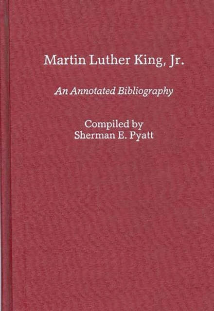 Martin Luther King, Jr. : An Annotated Bibliography, Hardback Book