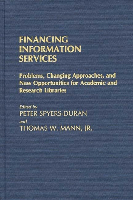 Financing Information Services : Problems, Changing Approaches, and New Opportunities for Academic and Research Libraries, Hardback Book