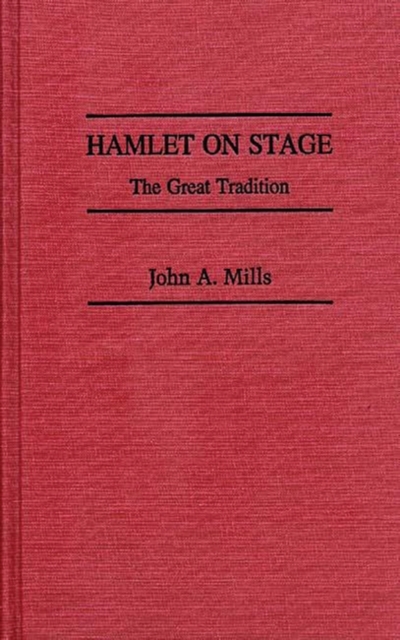 Hamlet on Stage : The Great Tradition, Hardback Book