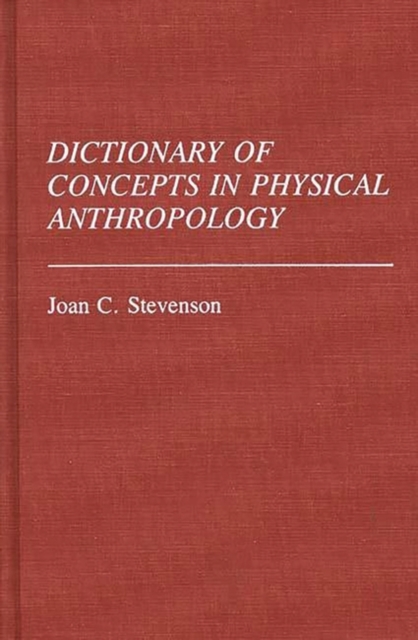 Dictionary of Concepts in Physical Anthropology, Hardback Book