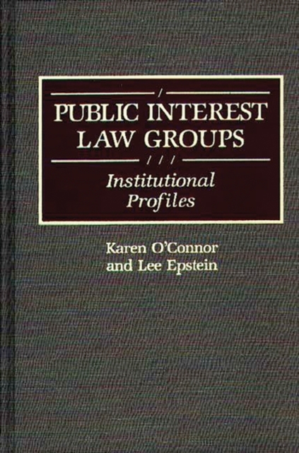 Public Interest Law Groups : Institutional Profiles, Hardback Book
