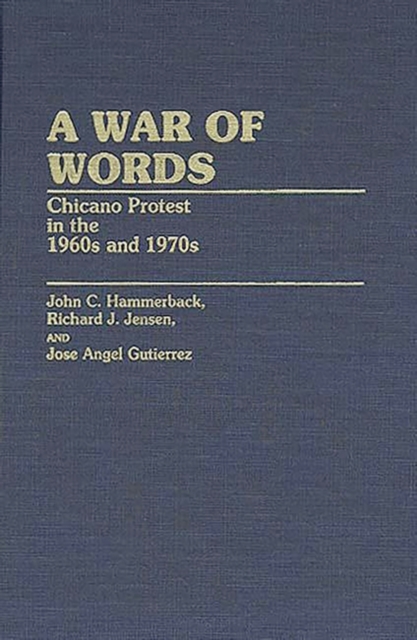 A War of Words : Chicano Protest in the 1960s and 1970s, Hardback Book