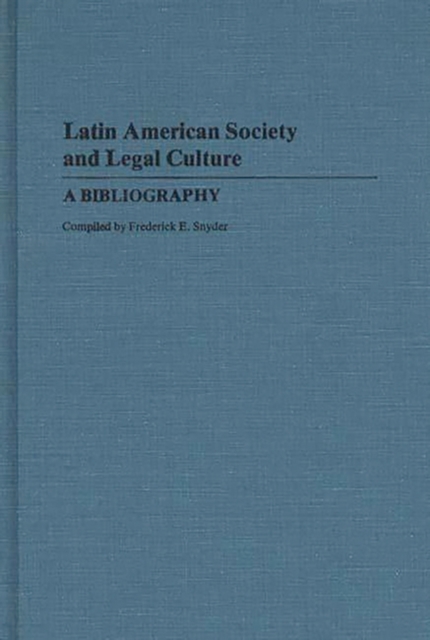 Latin American Society and Legal Culture : A Bibliography, Hardback Book