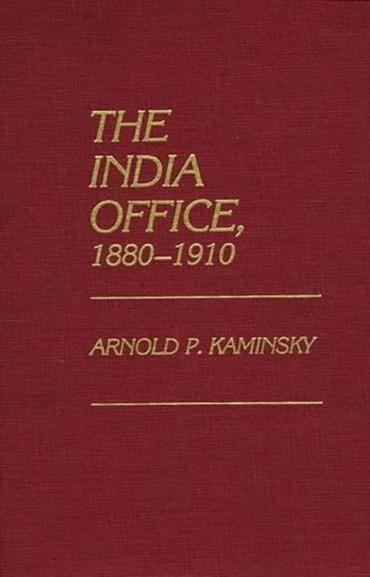 The India Office, 1880-1910, Hardback Book