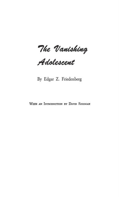 The Vanishing Adolescent., Hardback Book