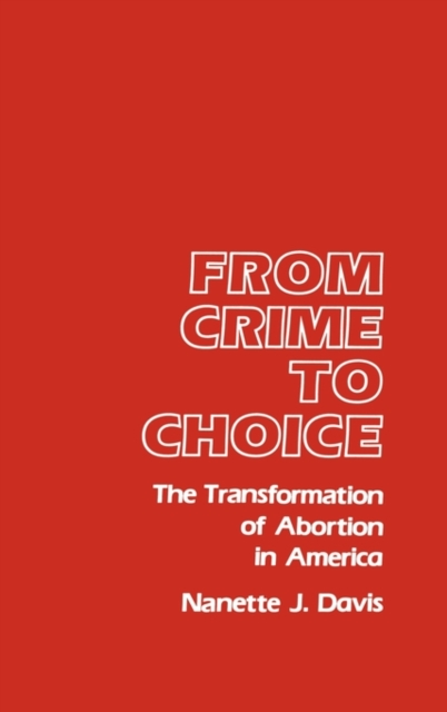 From Crime to Choice : The Transformation of Abortion in America, Hardback Book